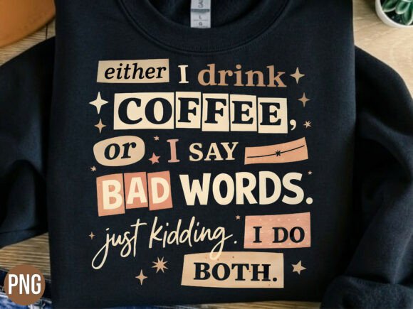 Injecting Personality into Print on Demand: The Strategic Value of Funny Coffee Bad Words Quote PNG Designs