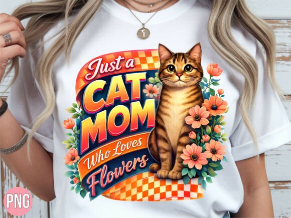 Just a Cat Mom Loves Flowers PNG: A Creative Asset for Modern Designers