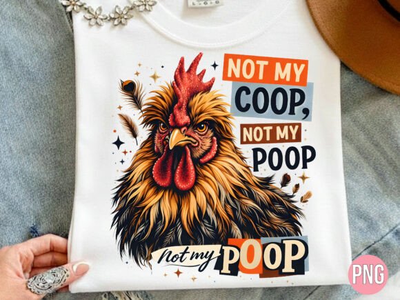 Unlocking Creative Potential with the Not My Coop Not My Poop Rooster PNG