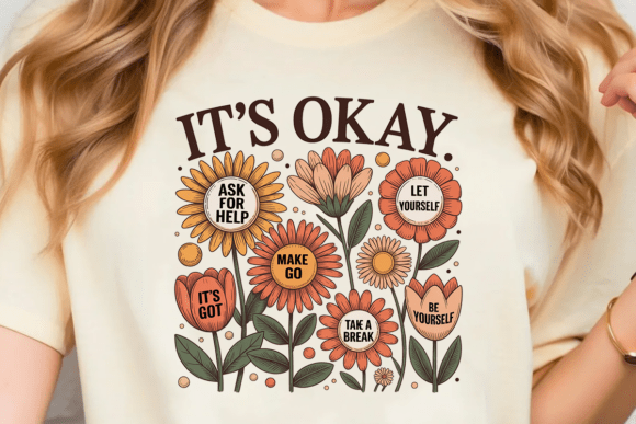 Unlocking Creativity with the Comfort Colors® It’s Okay Floral Shirt Design: A Guide for Makers
